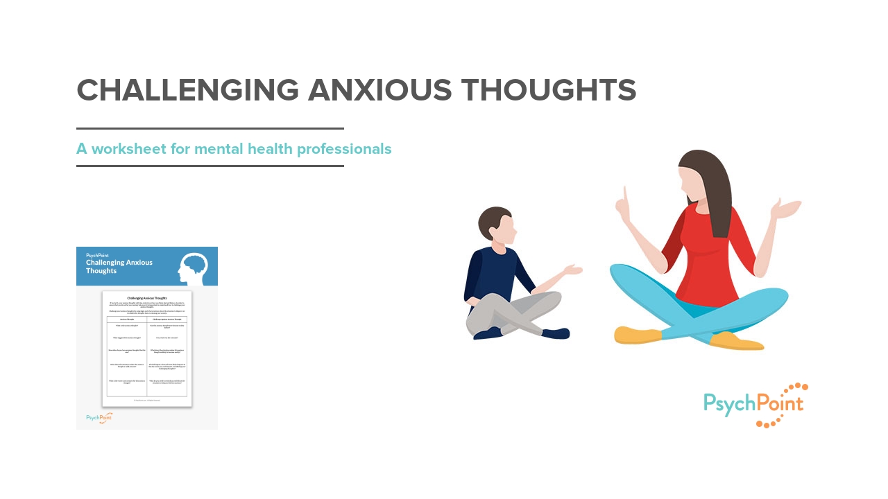 Challenging Anxious Thoughts Worksheet | PsychPoint