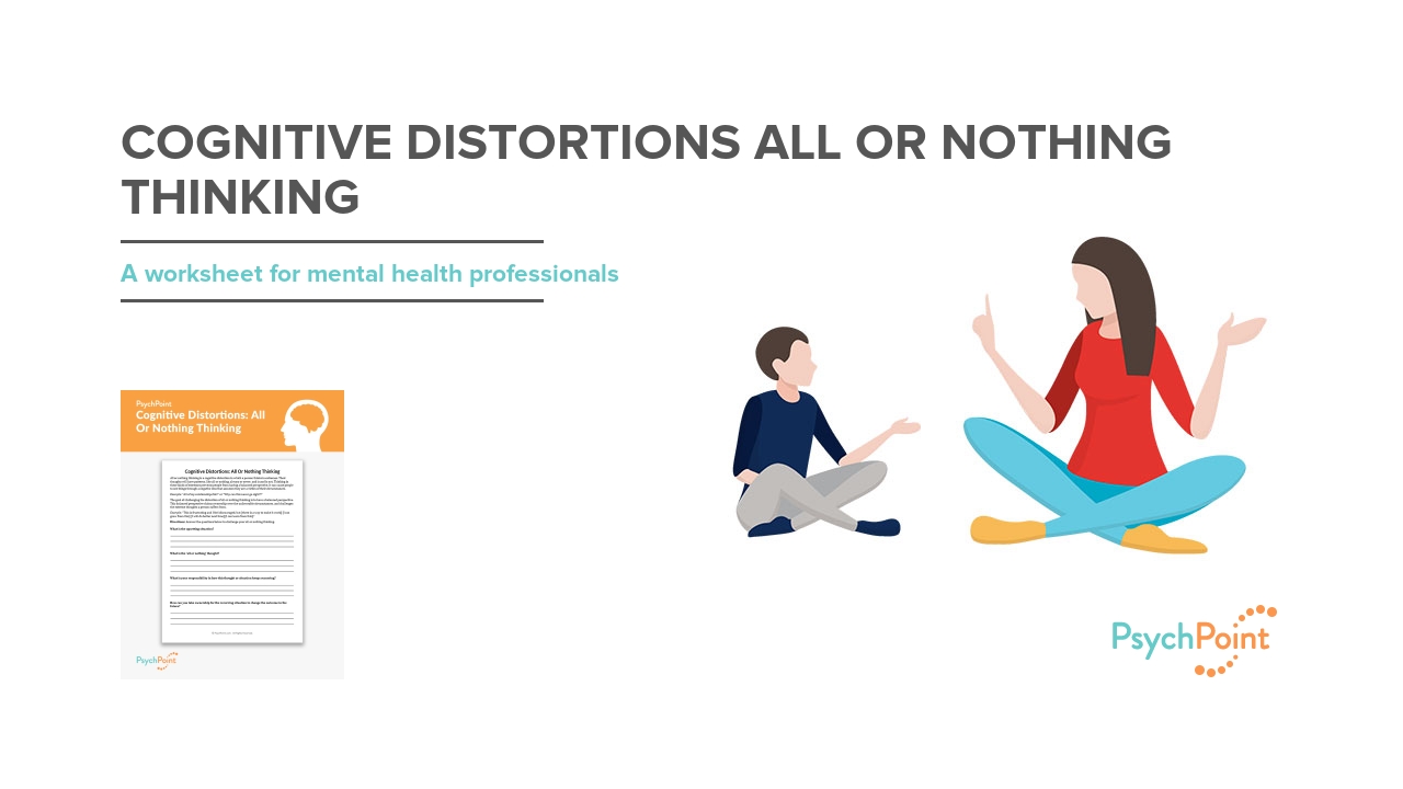 Cognitive Distortions: All Or Nothing Thinking Worksheet | PsychPoint