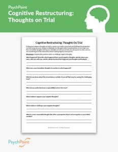 Cognitive Restructuring: Thoughts On Trial Worksheet